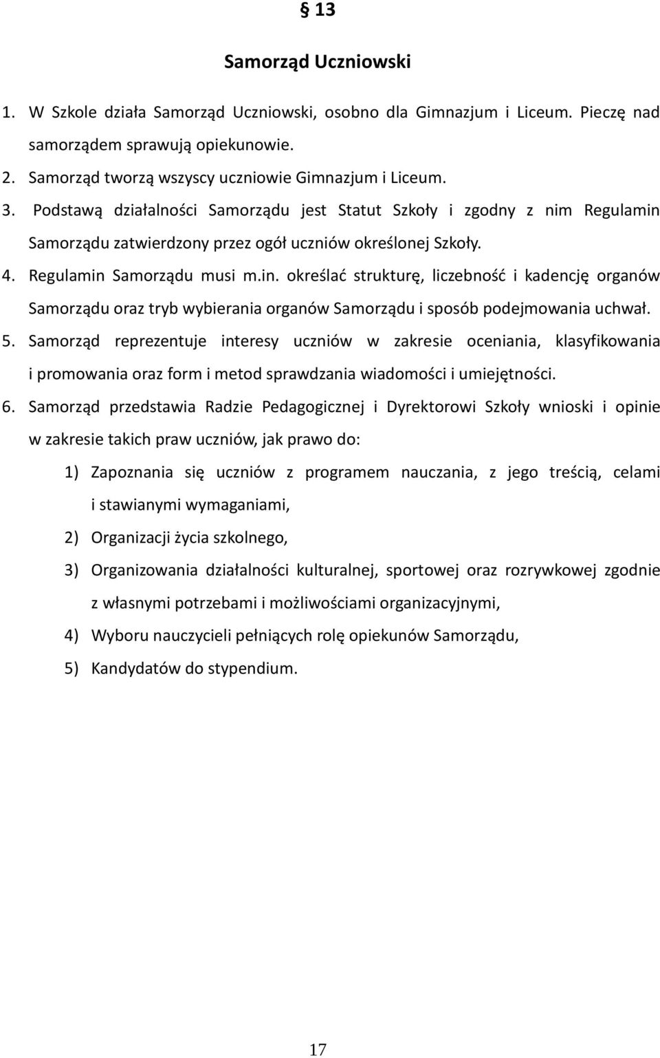 Samorządu zatwierdzony przez ogół uczniów określonej Szkoły. 4. Regulamin 