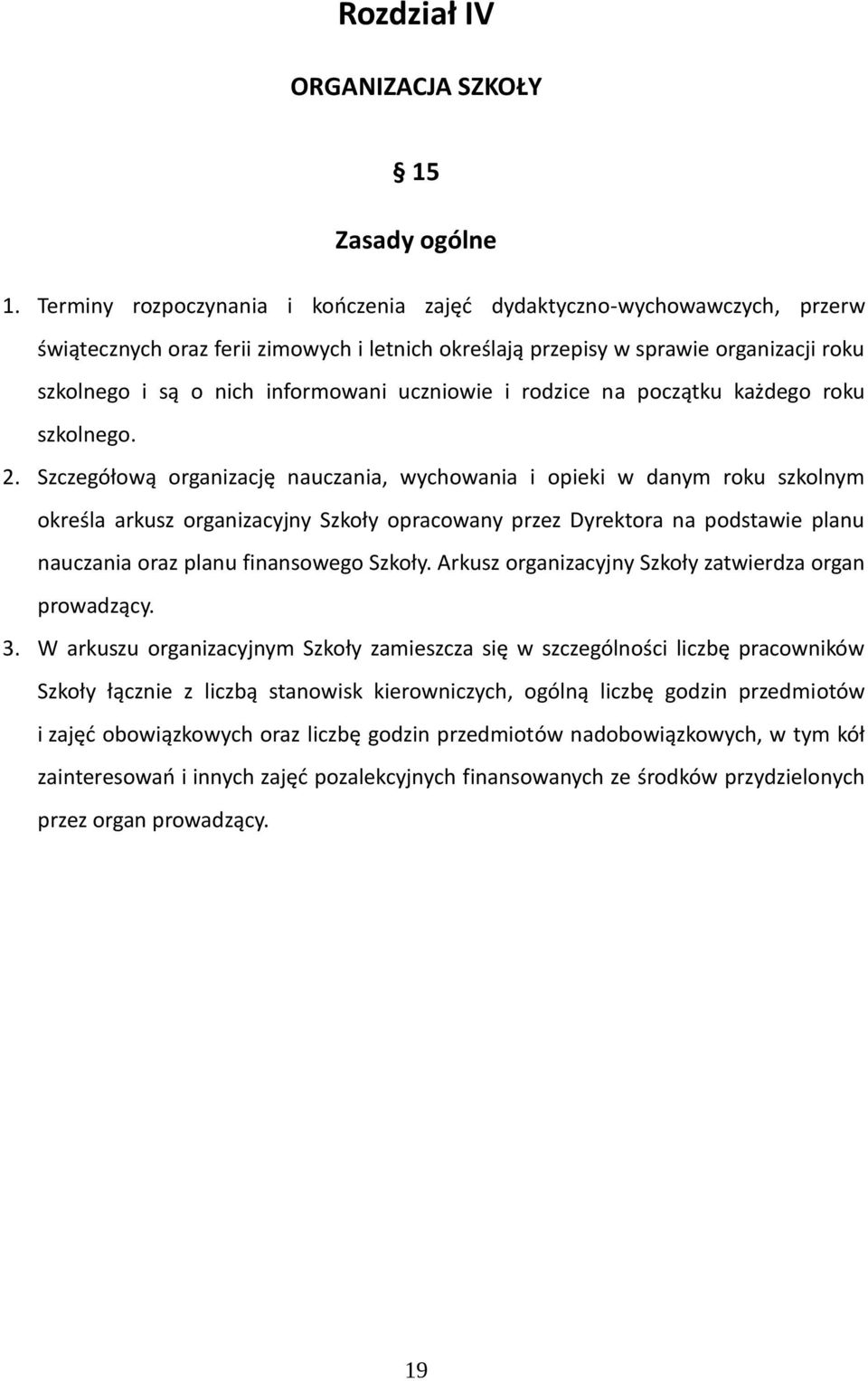 uczniowie i rodzice na początku każdego roku szkolnego. 2.