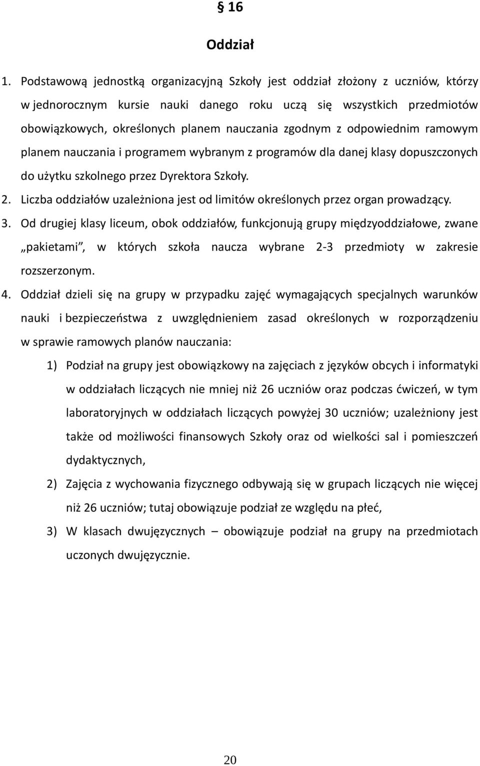 zgodnym z odpowiednim ramowym planem nauczania i programem wybranym z programów dla danej klasy dopuszczonych do użytku szkolnego przez Dyrektora Szkoły. 2.