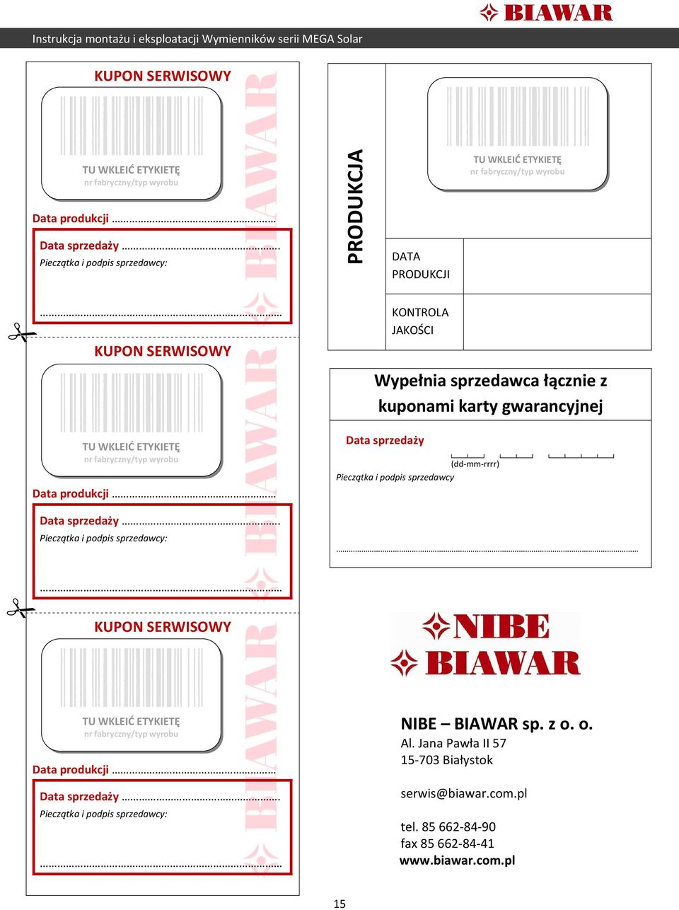 z kuponami karty gwarancyjnej Data sprzedaży (dd-mm-rrrr) Pieczątka i podpis sprzedawcy  Pieczątka i podpis sprzedawcy: NIBE BIAWAR sp. z o. o. Al.