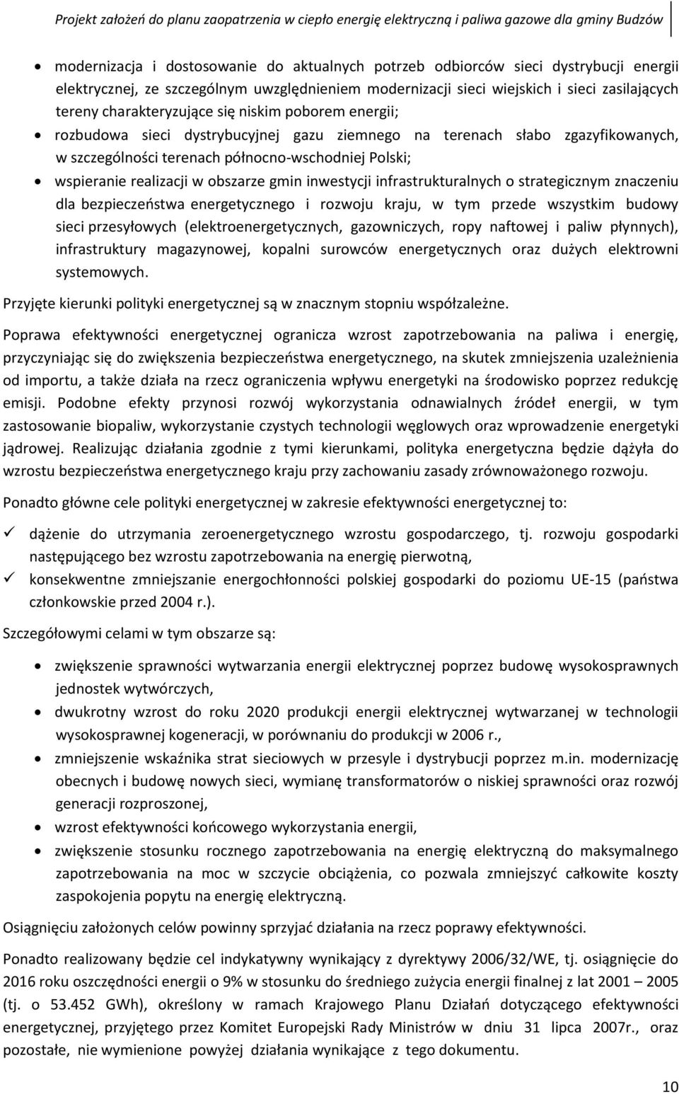 w obszarze gmin inwestycji infrastrukturalnych o strategicznym znaczeniu dla bezpieczeństwa energetycznego i rozwoju kraju, w tym przede wszystkim budowy sieci przesyłowych (elektroenergetycznych,