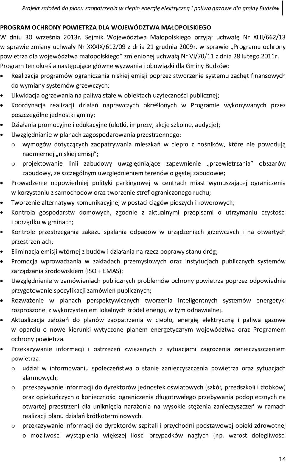 w sprawie Programu ochrony powietrza dla województwa małopolskiego zmienionej uchwałą Nr VI/70/11 z dnia 28 lutego 2011r.