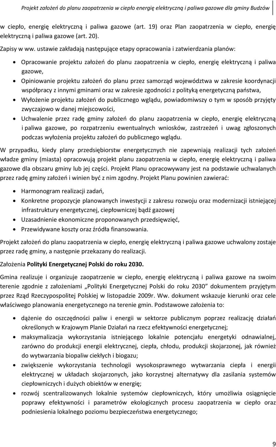 do planu przez samorząd województwa w zakresie koordynacji współpracy z innymi gminami oraz w zakresie zgodności z polityką energetyczną państwa, Wyłożenie projektu założeń do publicznego wglądu,