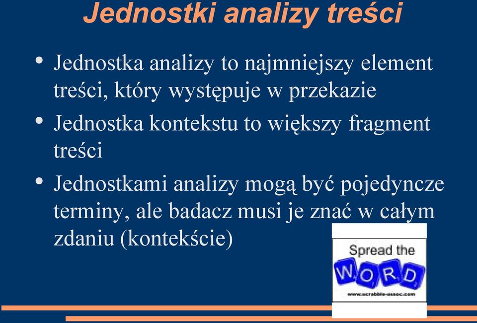 kontekstu to większy fragment treści Jednostkami analizy mogą