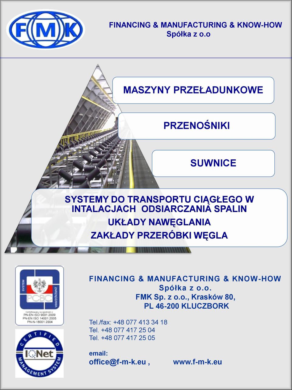 MANUFACTURING & KNOW-HOW. FMK Sp. z o.o., Krasków 80, PL 46-200 KLUCZBORK Tel.