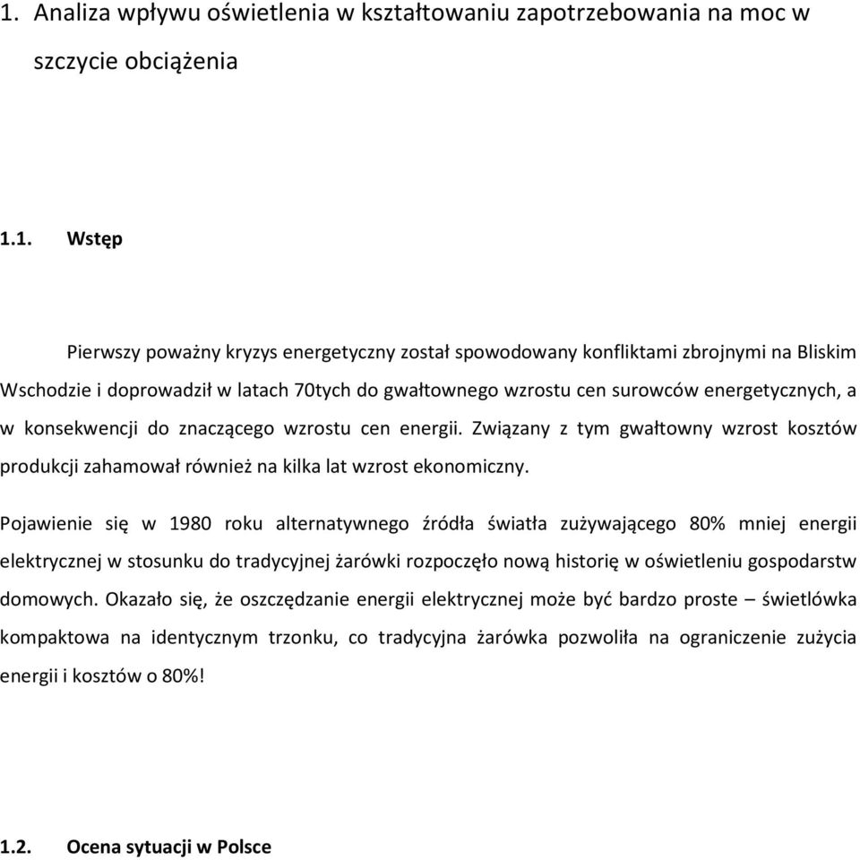 Związany z tym gwałtowny wzrost kosztów produkcji zahamował również na kilka lat wzrost ekonomiczny.