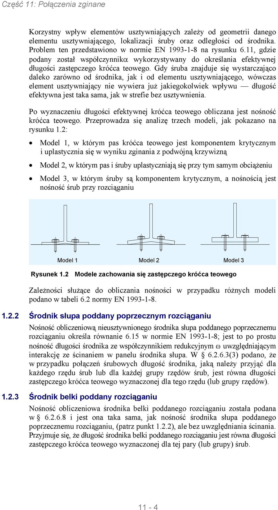 Gdy śruba znajduje się wystarczająco daleko zarówno od środnika, jak i od elementu usztywniającego, wówczas element usztywniający nie wywiera już jakiegokolwiek wpływu długość efektywna jest taka