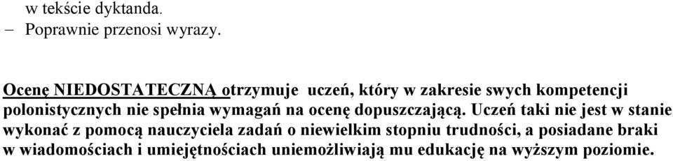 spełnia wymagań na ocenę dopuszczającą.