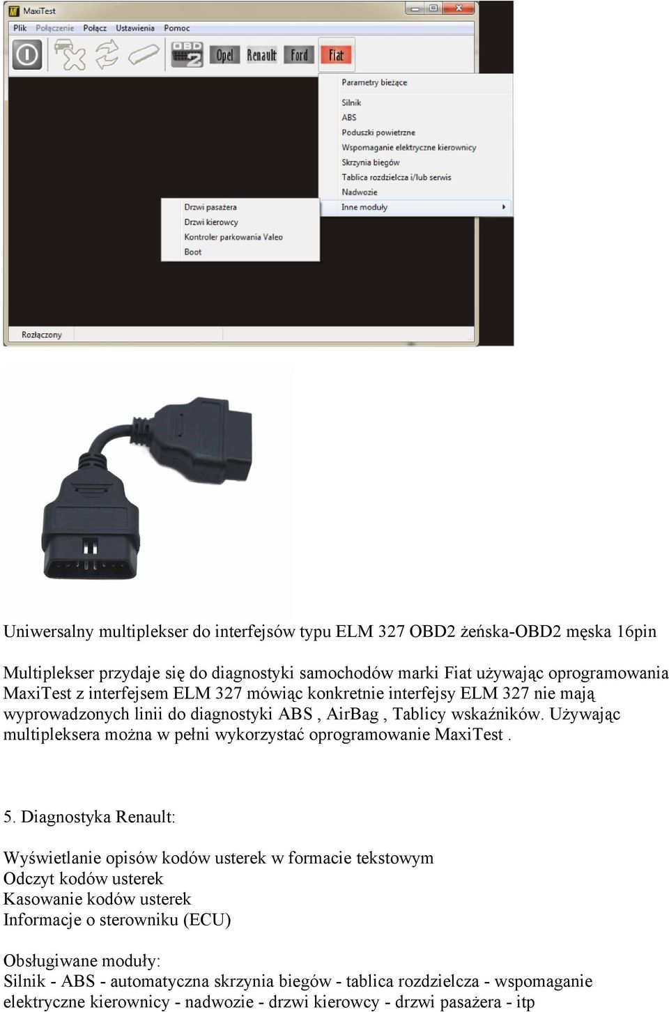 Używając multipleksera można w pełni wykorzystać oprogramowanie MaxiTest. 5.