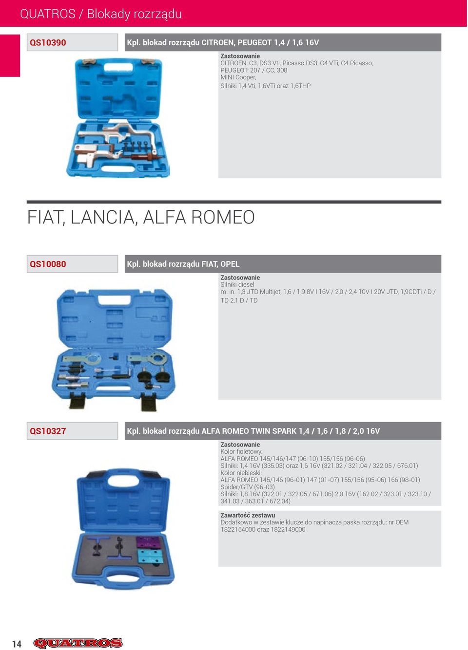 QS10080 Kpl. blokad rozrządu FIAT, OPEL Silniki diesel m. in. 1,3 JTD Multijet, 1,6 / 1,9 8V I 16V / 2,0 / 2,4 10V I 20V JTD, 1,9CDTi / D / TD 2,1 D / TD QS10327 Kpl.