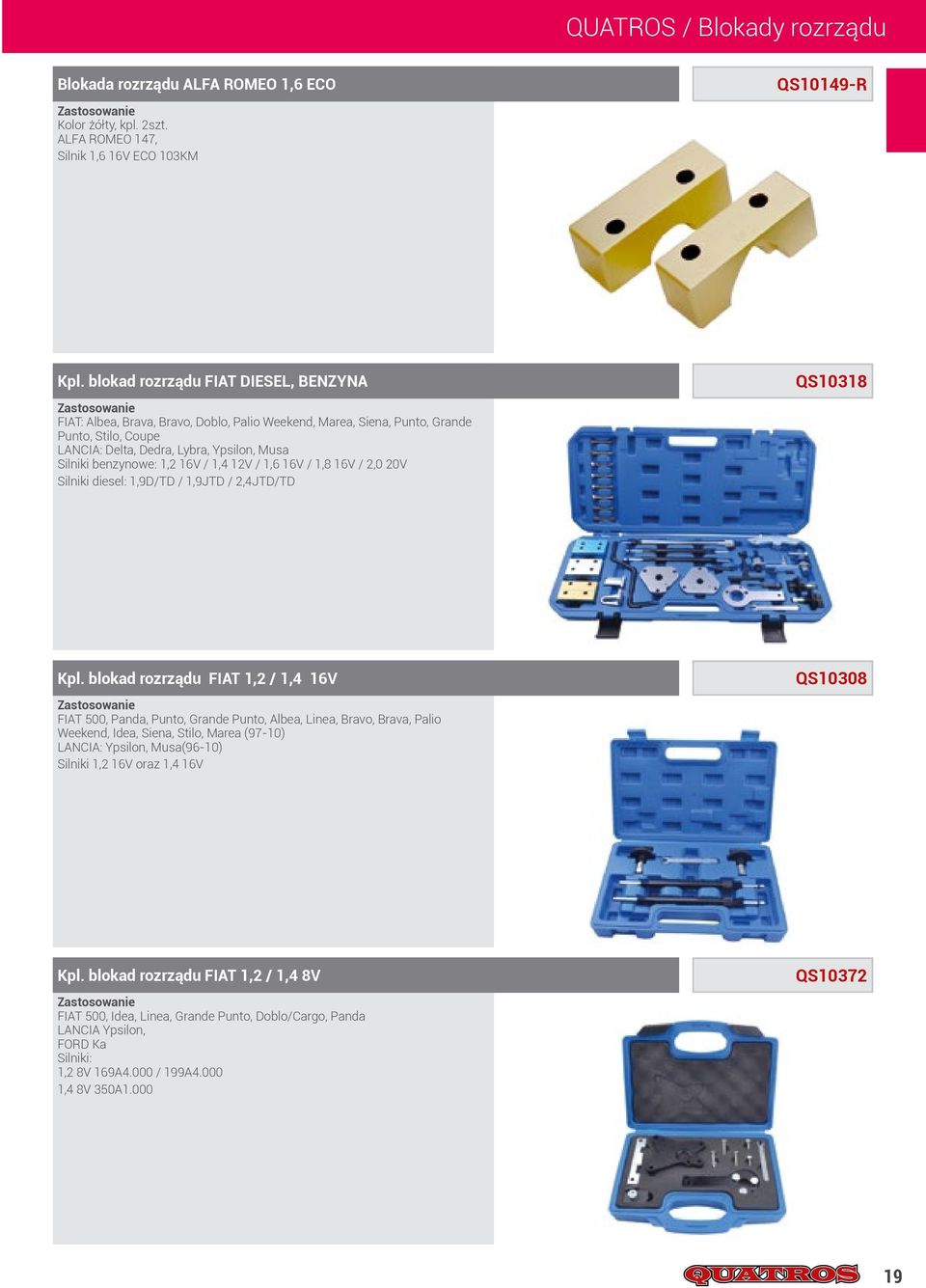 16V / 1,4 12V / 1,6 16V / 1,8 16V / 2,0 20V Silniki diesel: 1,9D/TD / 1,9JTD / 2,4JTD/TD QS10318 Kpl.