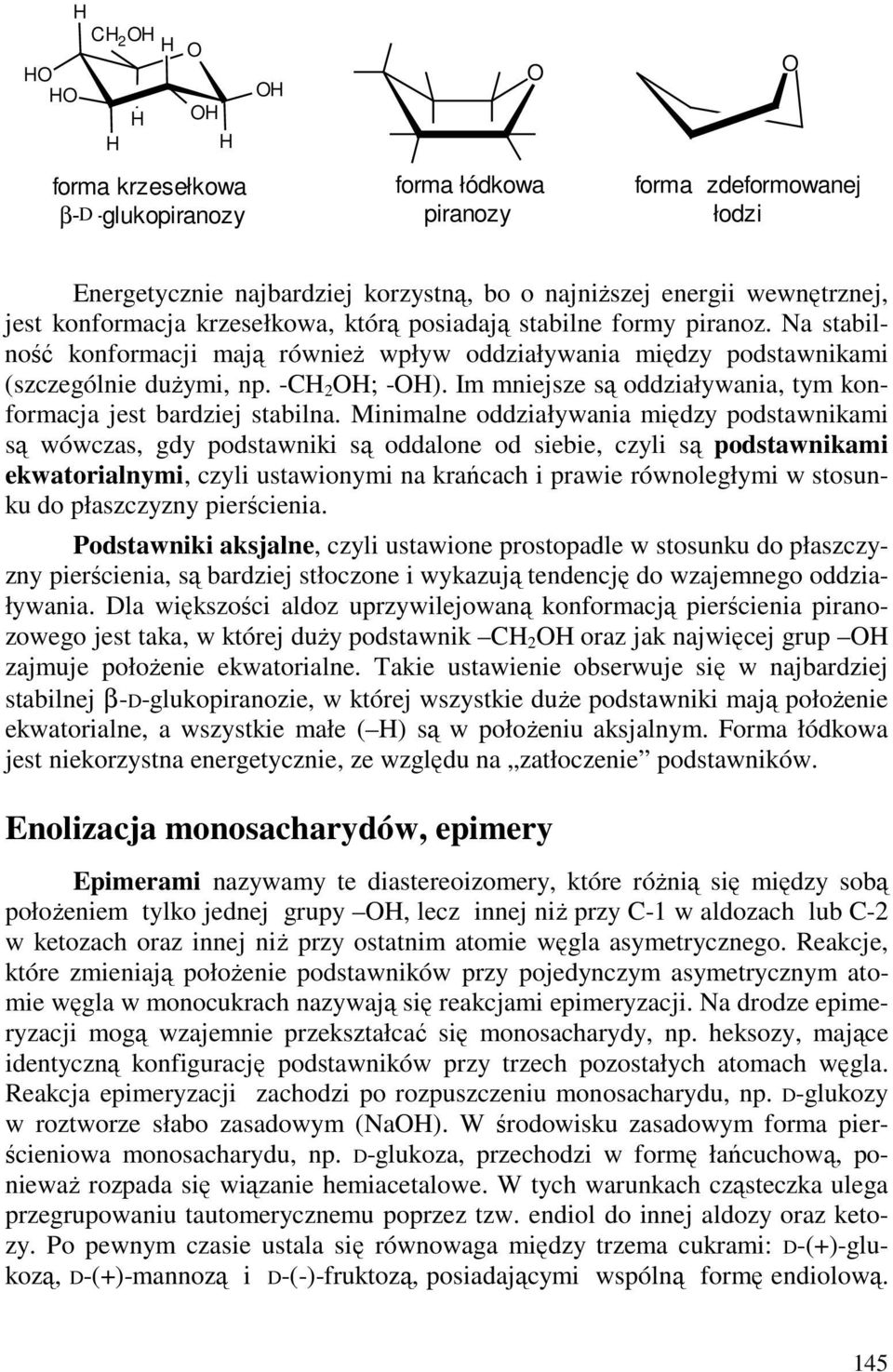 Im mniejsze są oddziaływania, tym konformacja jest bardziej stabilna.