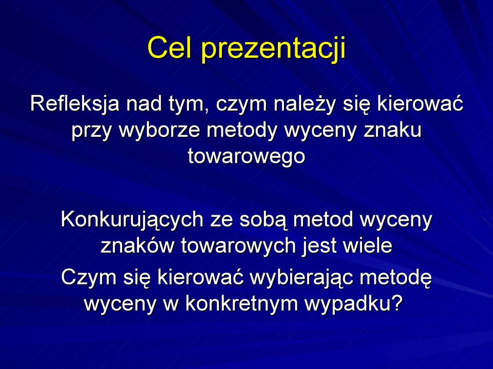 Konkurujących ze sobą metod wyceny znaków towarowych jest