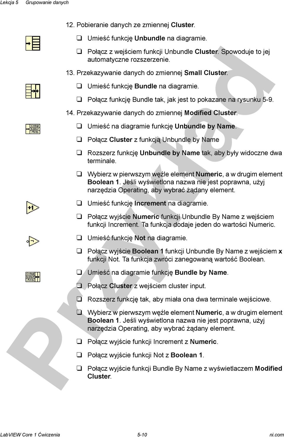 Przekazywanie danych do zmiennej Modified Cluster. Umieść na diagramie funkcję Unbundle by Name.
