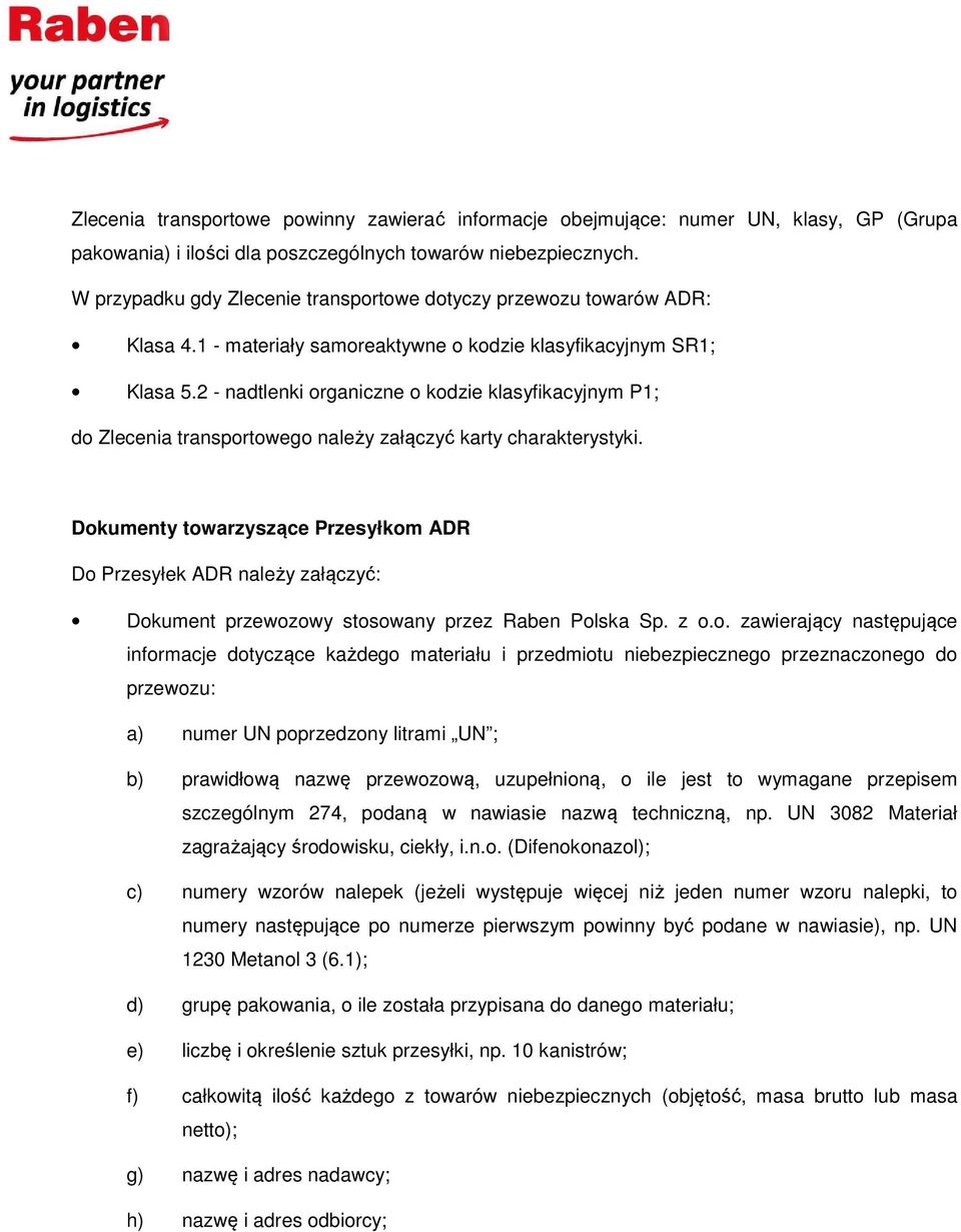 2 - nadtlenki organiczne o kodzie klasyfikacyjnym P1; do Zlecenia transportowego należy załączyć karty charakterystyki.