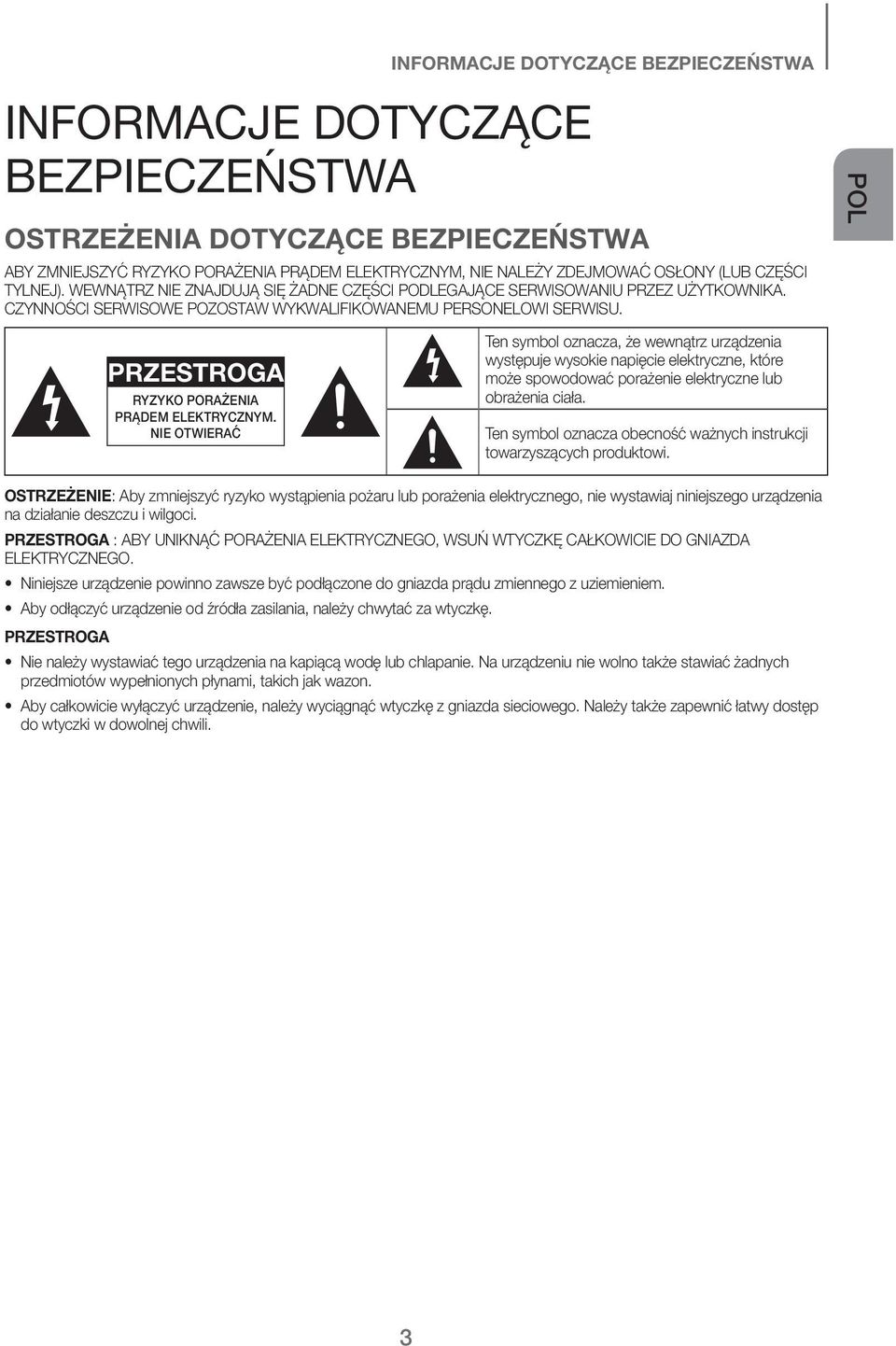 POL PRZESTROGA RYZYKO PORAŻENIA PRĄDEM ELEKTRYCZNYM.