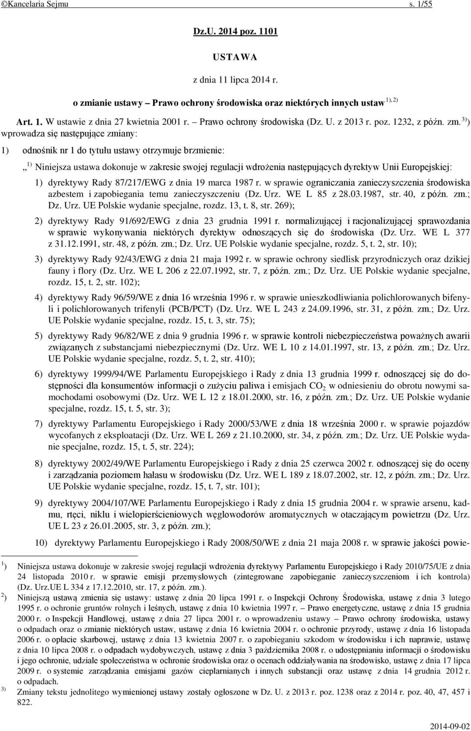 3) ) wprowadza się następujące zmiany: 1) odnośnik nr 1 do tytułu ustawy otrzymuje brzmienie: 1) Niniejsza ustawa dokonuje w zakresie swojej regulacji wdrożenia następujących dyrektyw Unii