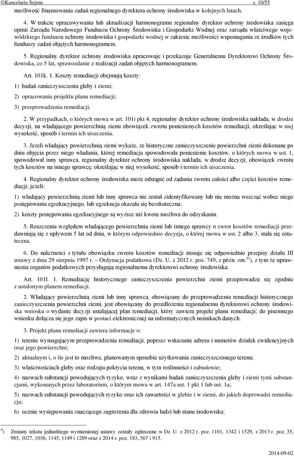 wojewódzkiego funduszu ochrony środowiska i gospodarki wodnej w zakresie możliwości wspomagania ze środków tych funduszy zadań objętych harmonogramem. 5.