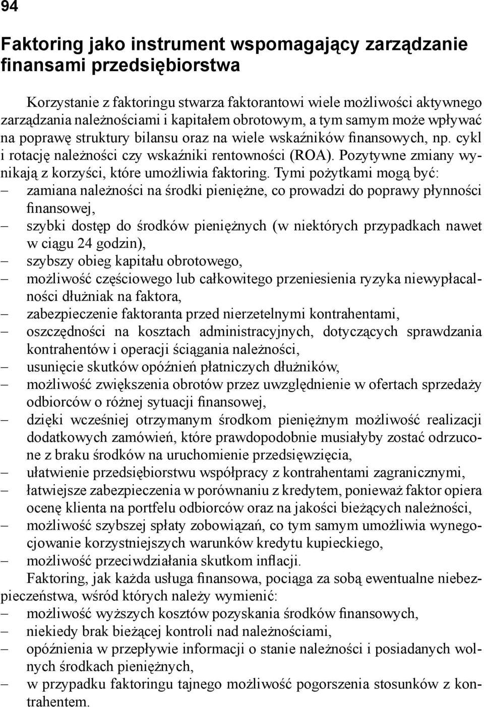 Pozytywne zmiany wynikają z korzyści, które umożliwia faktoring.