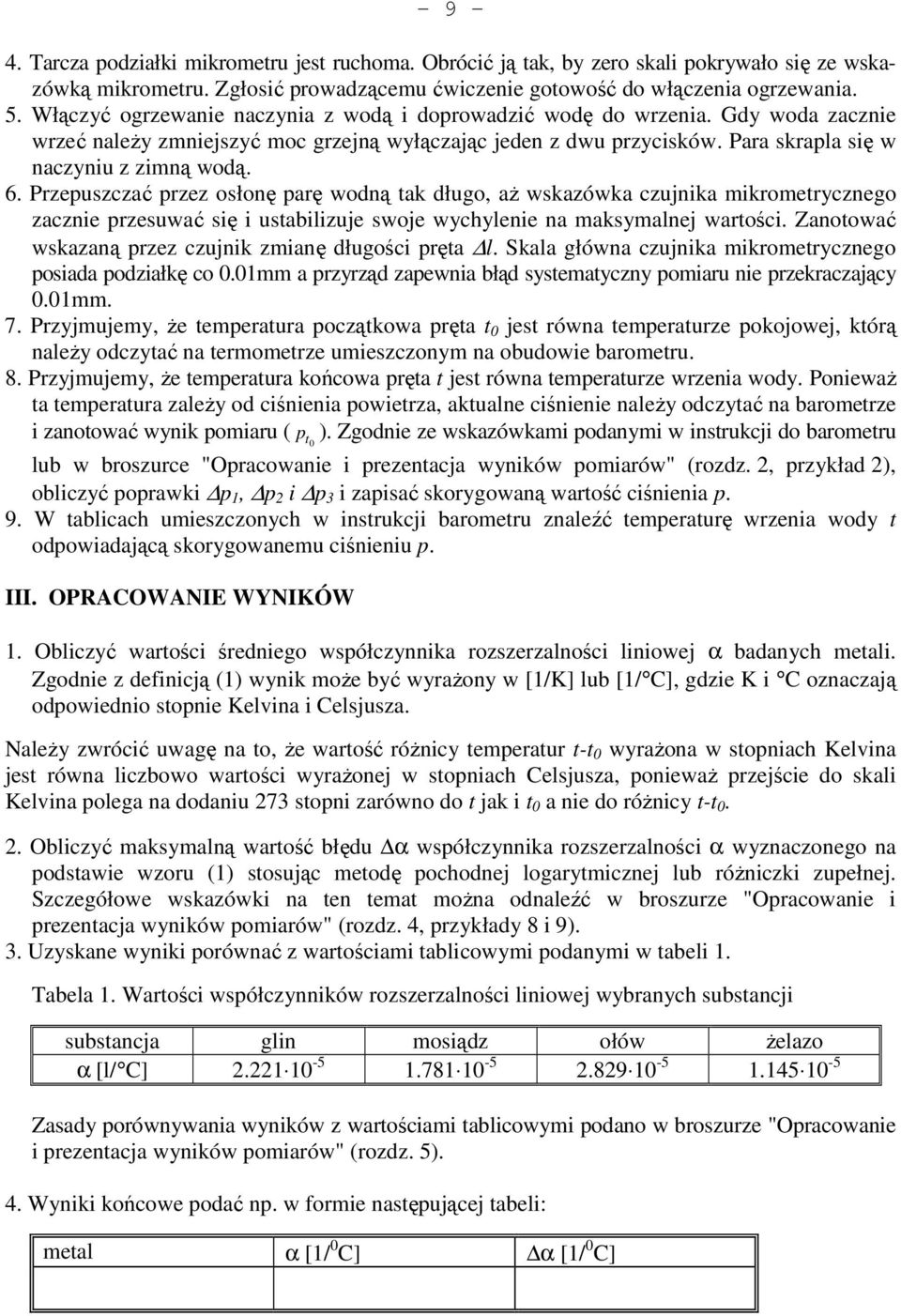 Przepuszczać przez osłonę parę wodną tak długo, aż wskazówka czujnika mikrometrycznego zacznie przesuwać się i ustabilizuje swoje wychylenie na maksymalnej wartości.