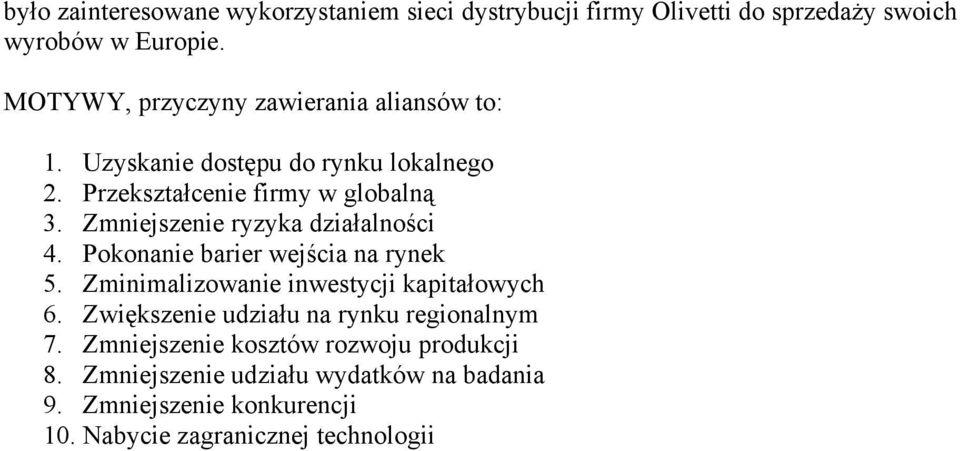 Zmniejszenie ryzyka działalności 4. Pokonanie barier wejścia na rynek 5. Zminimalizowanie inwestycji kapitałowych 6.