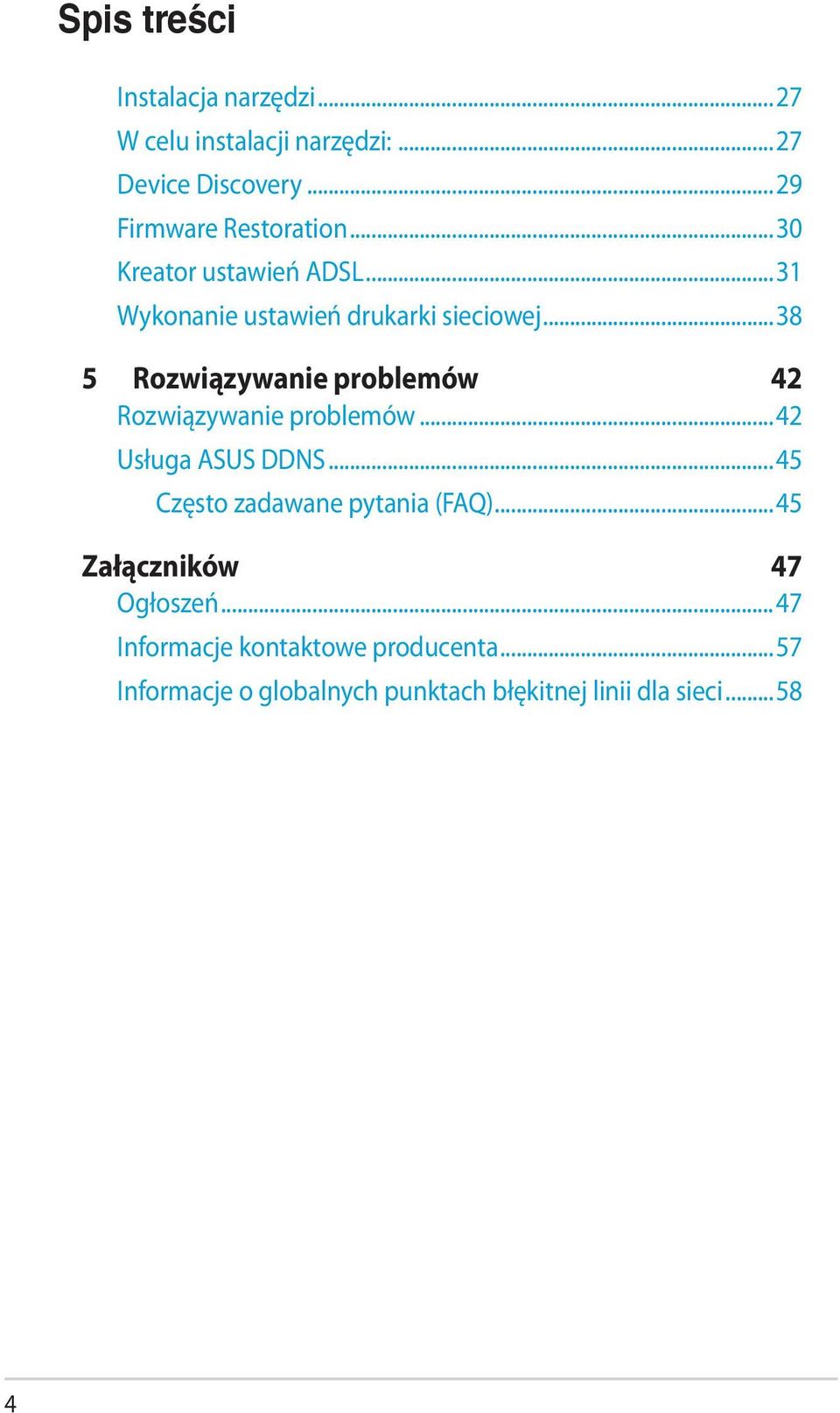 ..38 5 Rozwiązywanie problemów 42 Rozwiązywanie problemów...42 Usługa ASUS DDNS.
