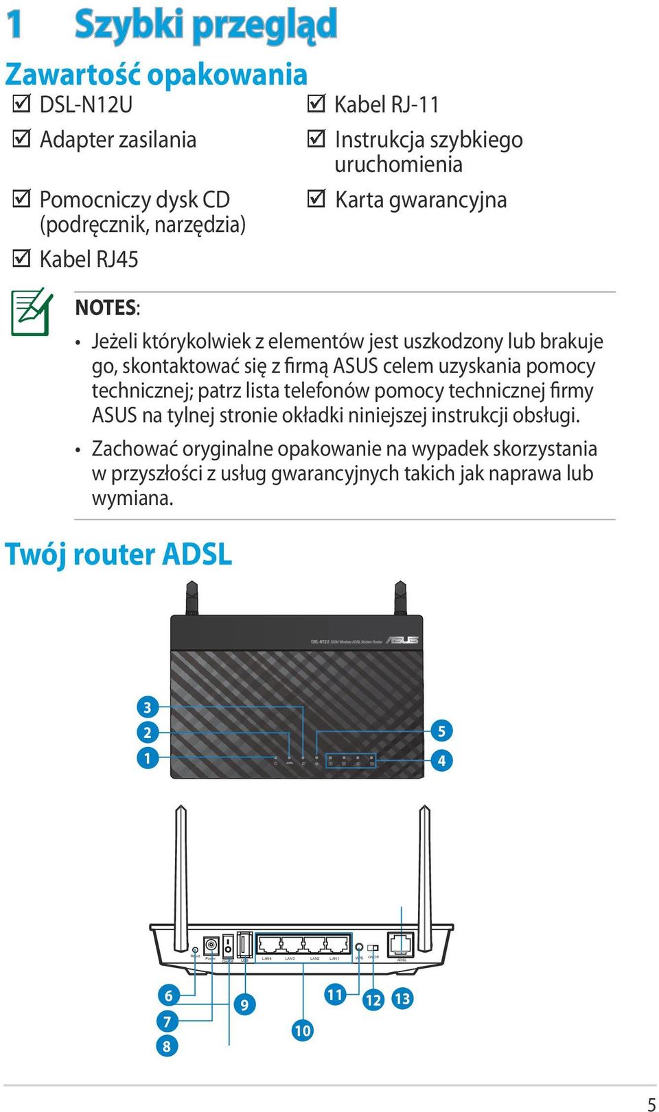 lista telefonów pomocy technicznej firmy ASUS na tylnej stronie okładki niniejszej instrukcji obsługi.