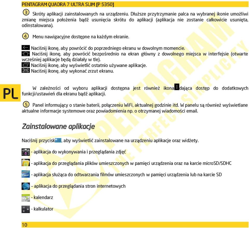 4 Menu nawigacyjne dostępne na każdym ekranie. Naciśnij ikonę, aby powrócić do poprzedniego ekranu w dowolnym momencie.