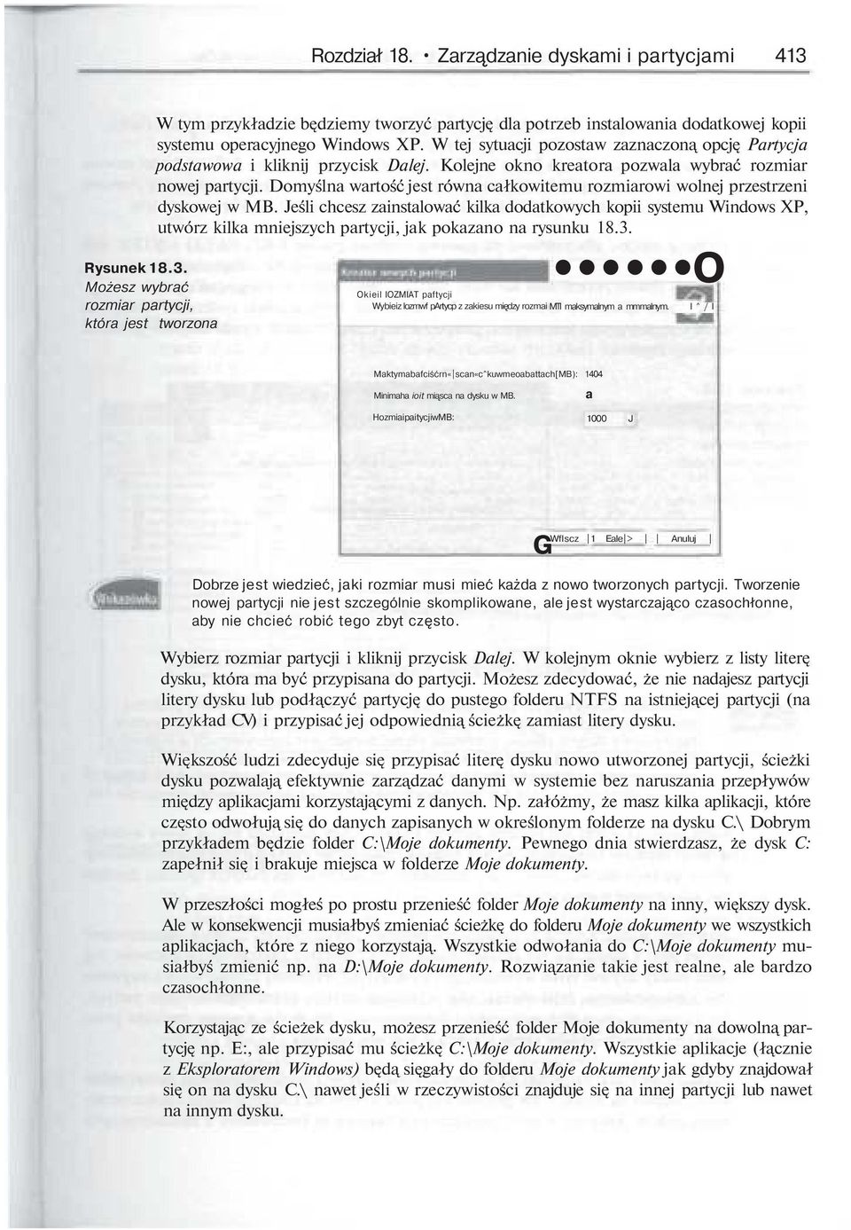 W tej sytuacji pozostaw zaznaczon opcj Partycja podstawowa i kliknij przycisk Dalej. Kolejne okno kreatora pozwala wybrać rozmiar nowej partycji.