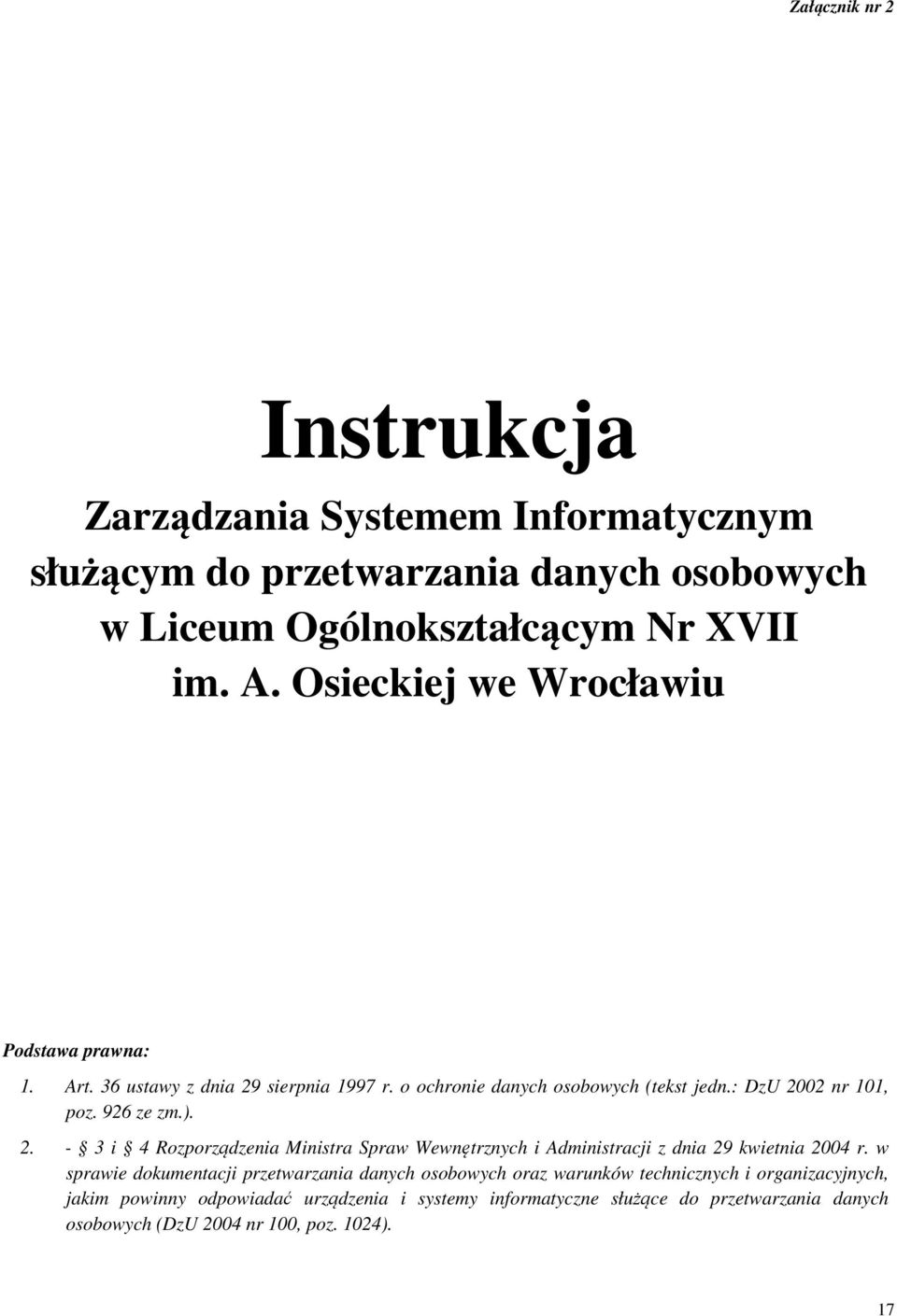 ). 2. - 3 i 4 Rozporządzenia Ministra Spraw Wewnętrznych i Administracji z dnia 29 kwietnia 2004 r.