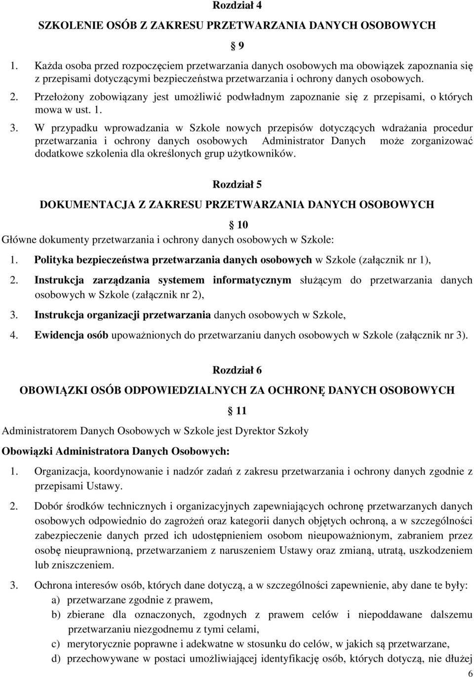 Przełożony zobowiązany jest umożliwić podwładnym zapoznanie się z przepisami, o których mowa w ust. 1. 3.