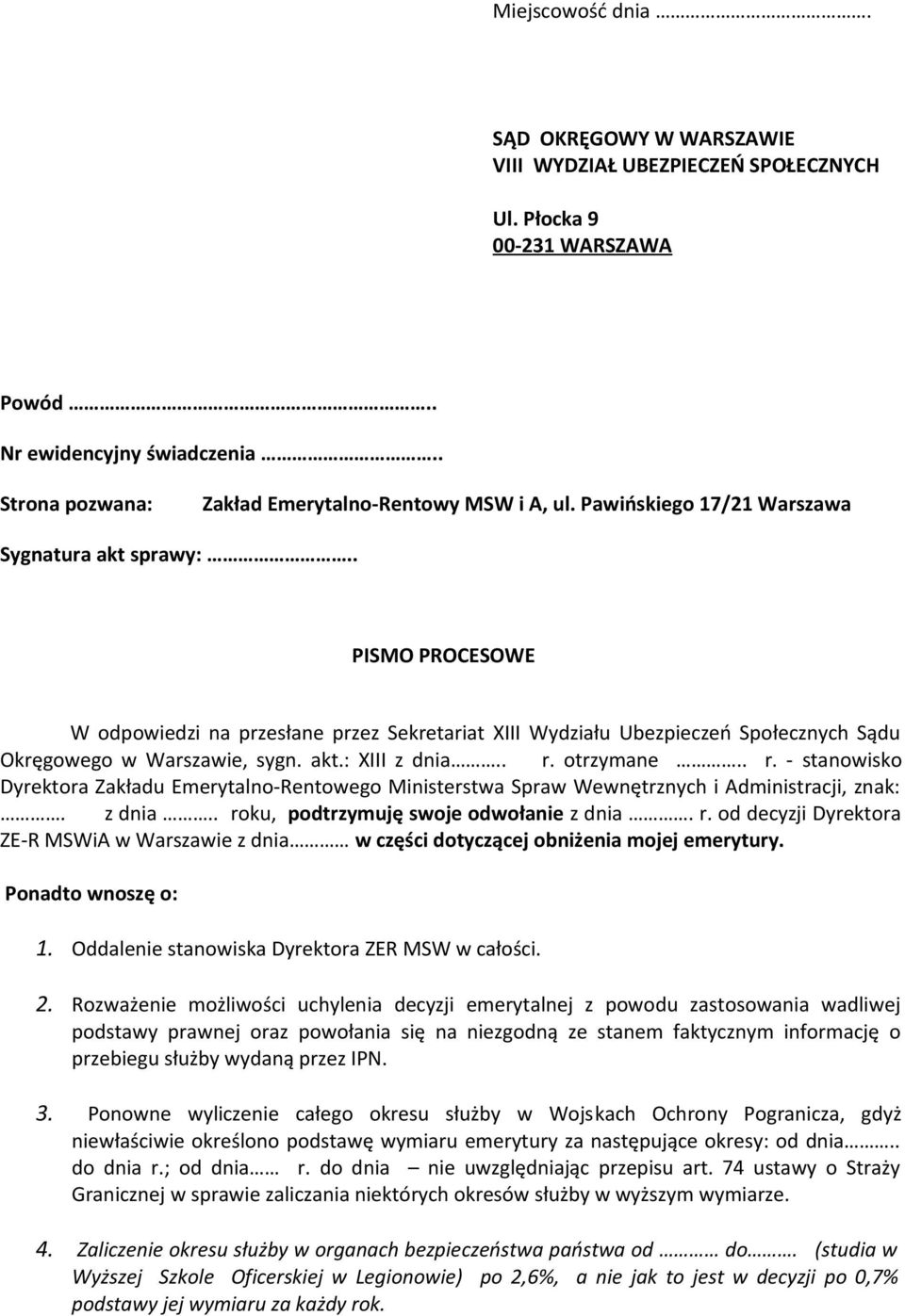 . r. otrzymane.. r. - stanowisko Dyrektora Zakładu Emerytalno-Rentowego Ministerstwa Spraw Wewnętrznych i Administracji, znak:. z dnia.. roku, podtrzymuję swoje odwołanie z dnia. r. od decyzji Dyrektora ZE-R MSWiA w Warszawie z dnia w części dotyczącej obniżenia mojej emerytury.