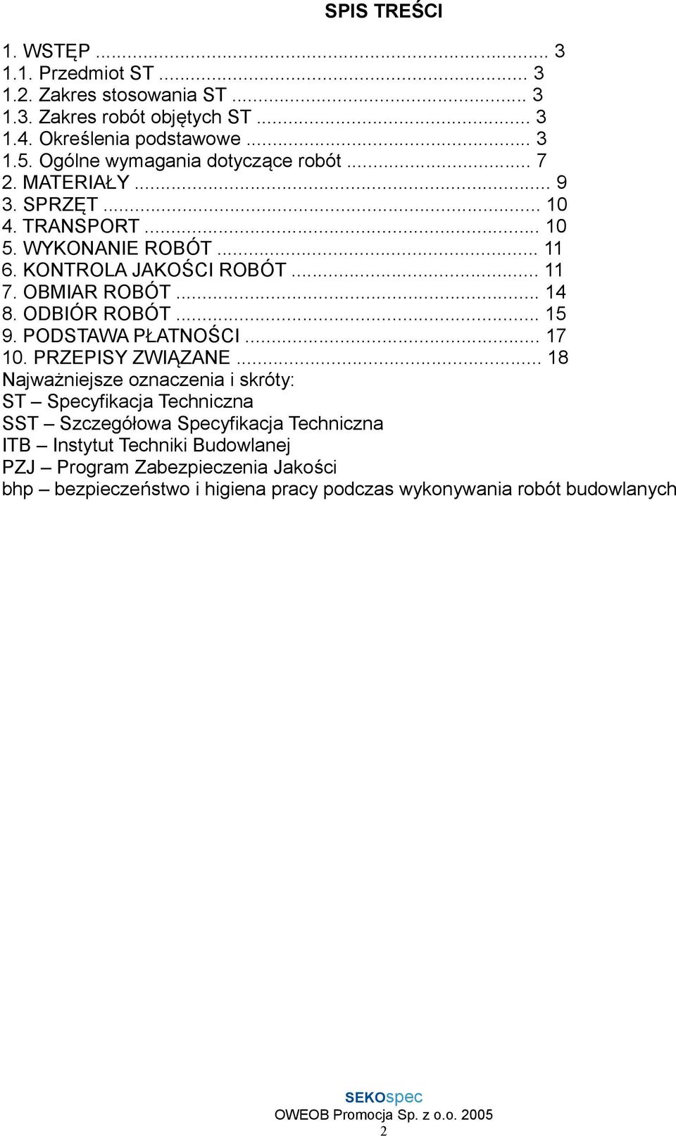 OBMIAR ROBÓT... 14 8. ODBIÓR ROBÓT... 15 9. PODSTAWA PŁATNOŚCI... 17 10. PRZEPISY ZWIĄZANE.