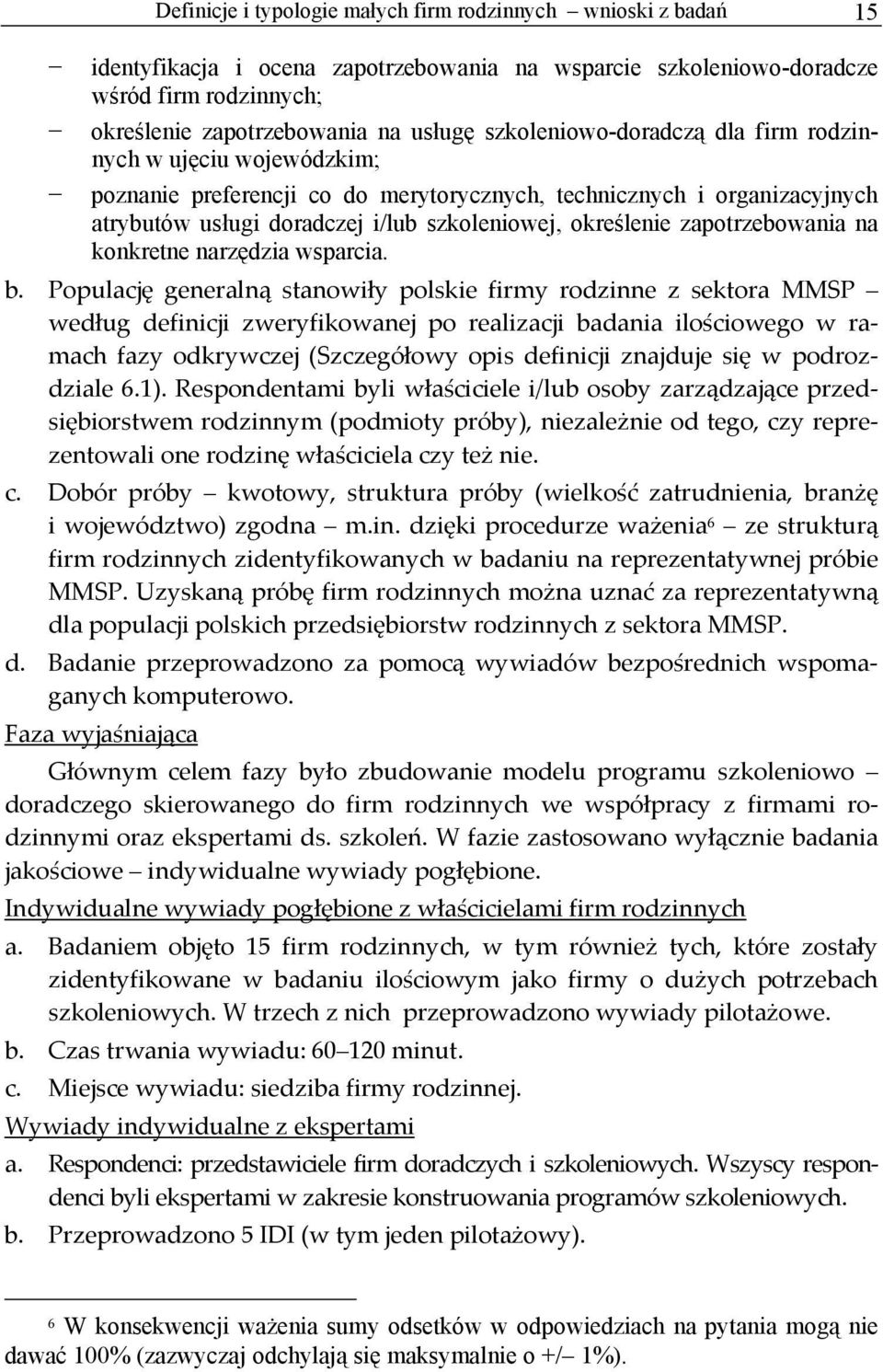 zapotrzebowania na konkretne narzędzia wsparcia. b.