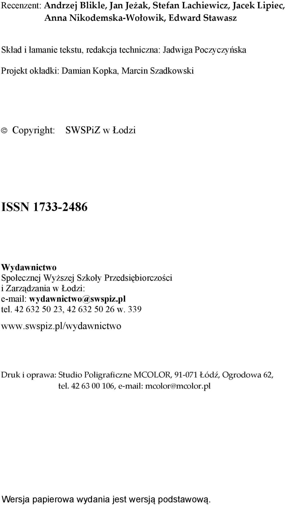 Wyższej Szkoły Przedsiębiorczości i Zarządzania w Łodzi: e-mail: wydawnictwo@swspiz.