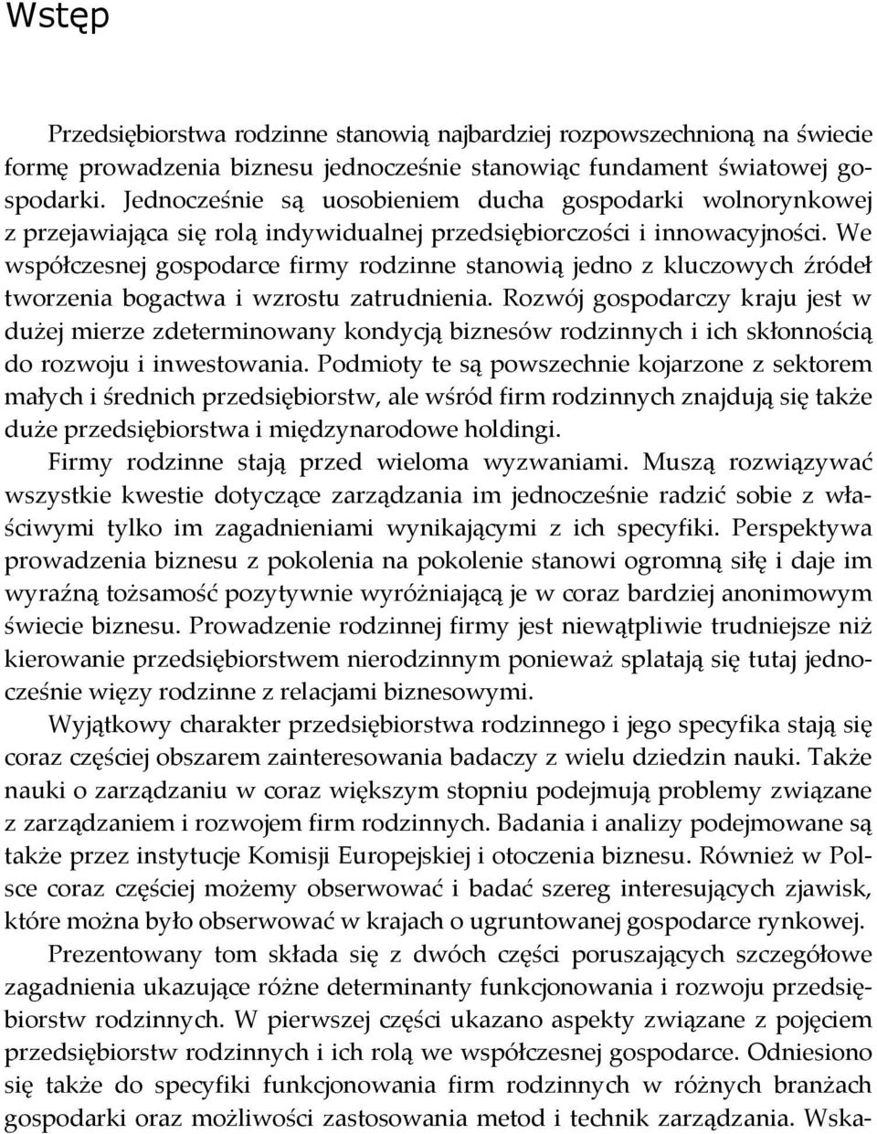 We współczesnej gospodarce firmy rodzinne stanowią jedno z kluczowych źródeł tworzenia bogactwa i wzrostu zatrudnienia.