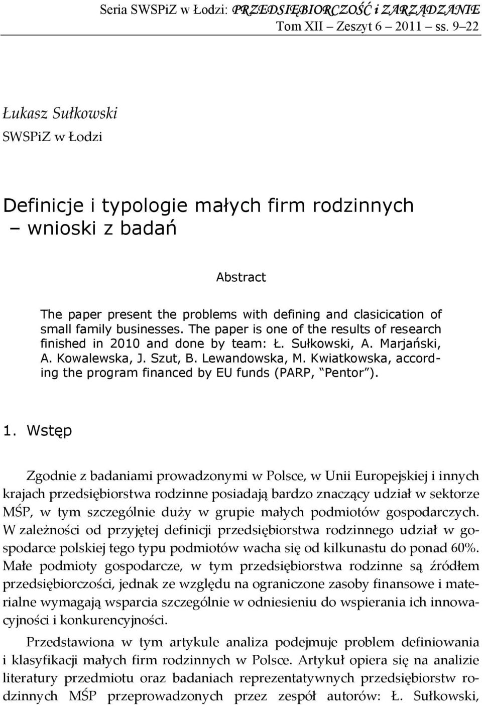 The paper is one of the results of research finished in 2010 and done by team: Ł. Sułkowski, A. Marjański, A. Kowalewska, J. Szut, B. Lewandowska, M.