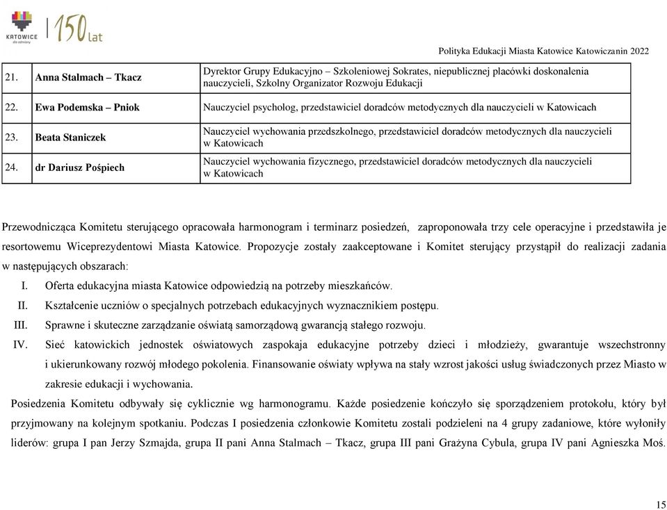 dr Dariusz Pośpiech Nauczyciel wychowania przedszkolnego, przedstawiciel doradców metodycznych dla nauczycieli w Katowicach Nauczyciel wychowania fizycznego, przedstawiciel doradców metodycznych dla