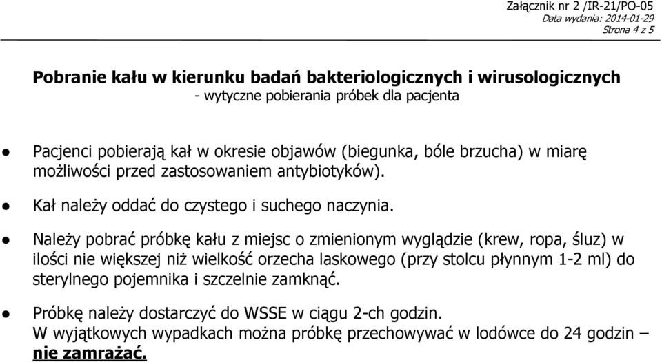 Kał należy oddać do czystego i suchego naczynia.