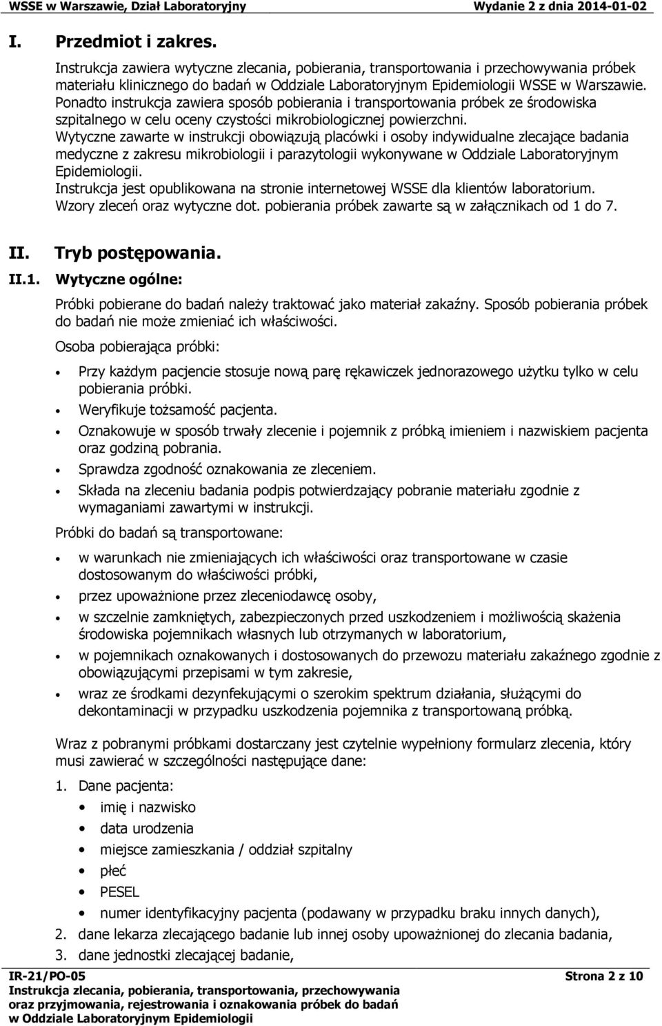 Ponadto instrukcja zawiera sposób pobierania i transportowania próbek ze środowiska szpitalnego w celu oceny czystości mikrobiologicznej powierzchni.