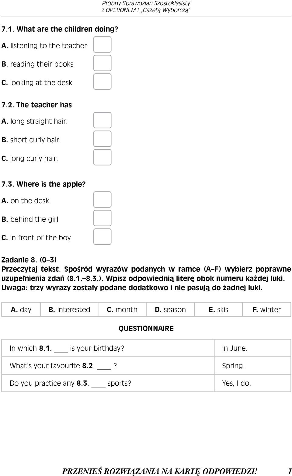 Spośród wyrazów podanych w ramce (A F) wybierz poprawne uzupełnienia zdań (8.1. 8.3.). Wpisz odpowiednią literę obok numeru każdej luki.