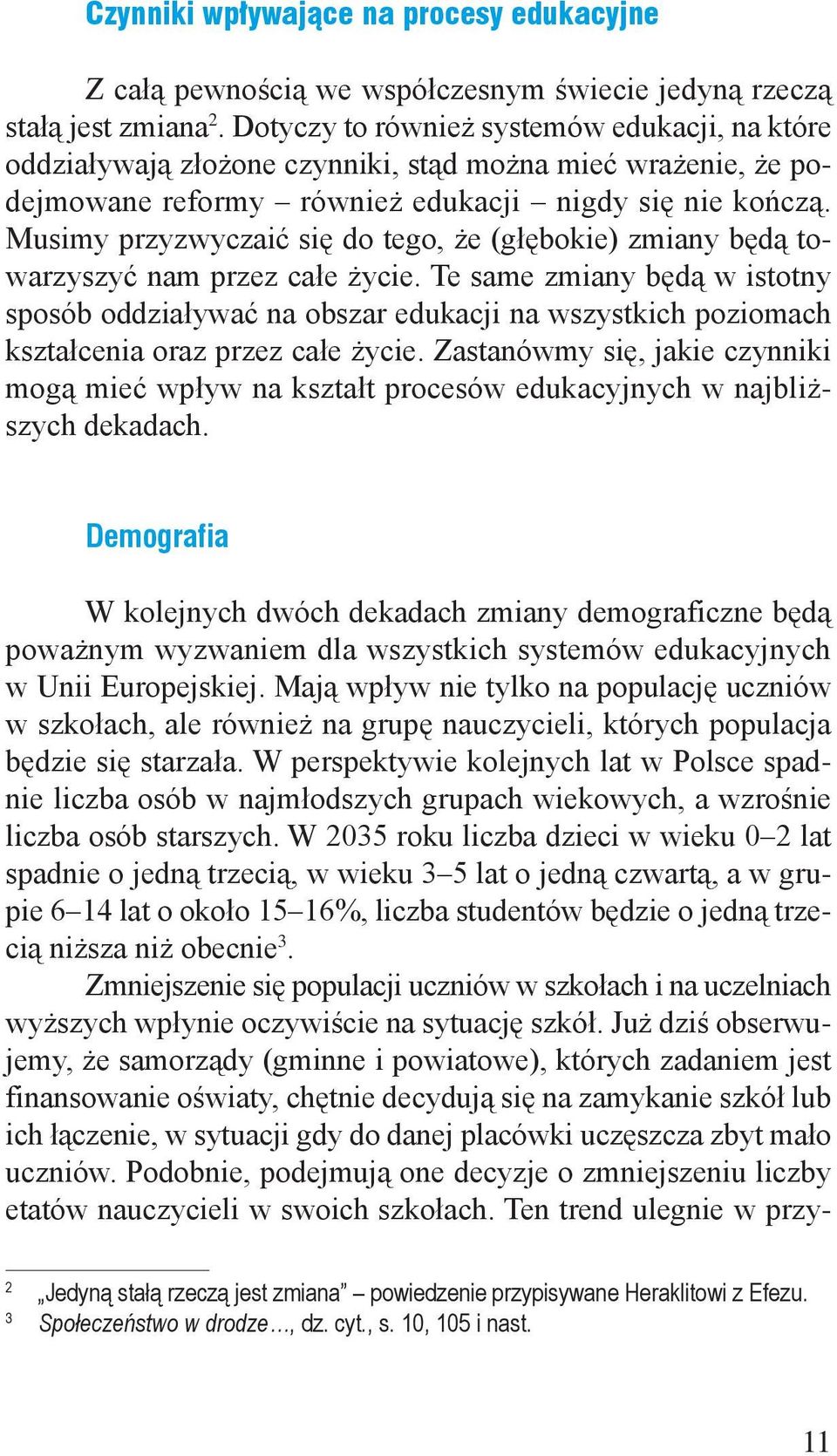 Musimy przyzwyczaić się do tego, że (głębokie) zmiany będą towarzyszyć nam przez całe życie.