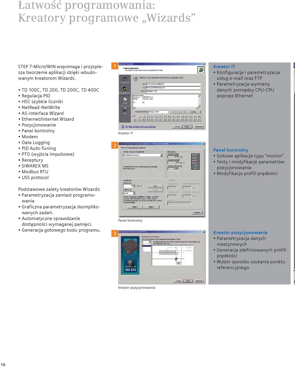 PTO (wyjścia impulsowe) Receptury SIWAREX MS Modbus RTU USS protocol Podstawowe zalety kreatorów Wizards: Parametryzacja zamiast programowania Graficzna parametryzacja skomplikowanych zadań.