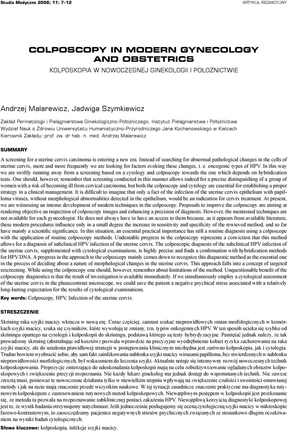 Kierownik Zakładu: prof. zw. dr hab. n. med. Andrzej Malarewicz SUMMARY A screening for a uterine cervix carcinoma is entering a new era.