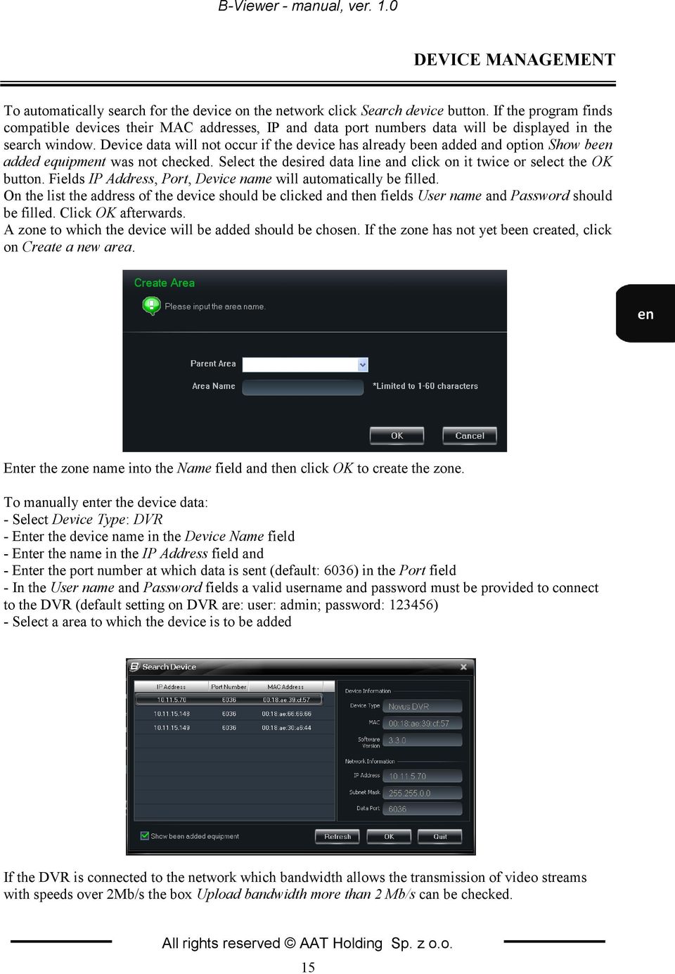 Device data will not occur if the device has already been added and option Show been added equipment was not checked. Select the desired data line and click on it twice or select the OK button.