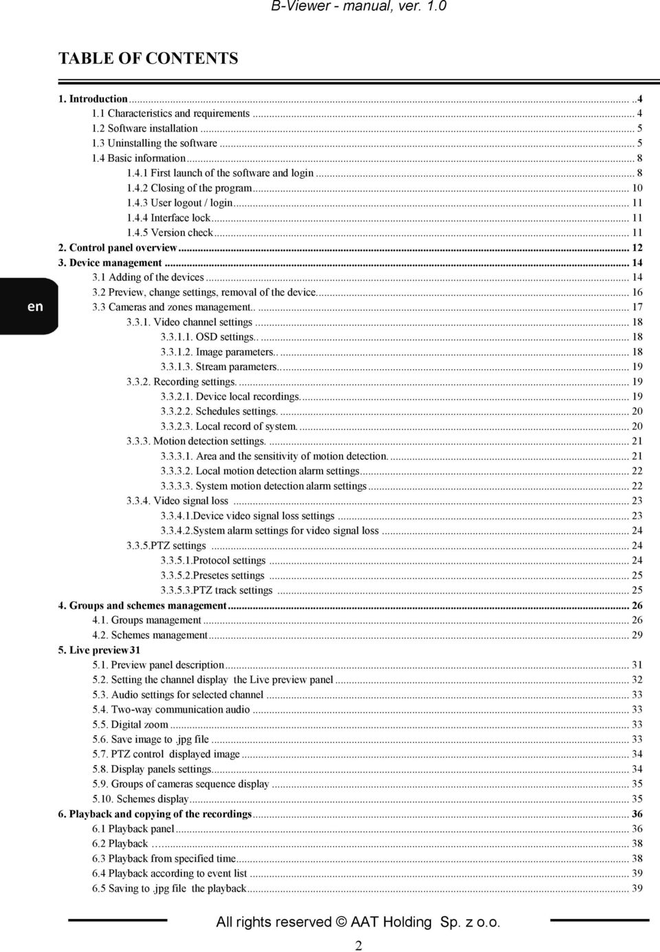 Control panel overview... 12 3. Device management... 14 3.1 Adding of the devices... 14 3.2 Preview, change settings, removal of the device... 16 3.3 Cameras and zones management..... 17 3.3.1. Video channel settings.