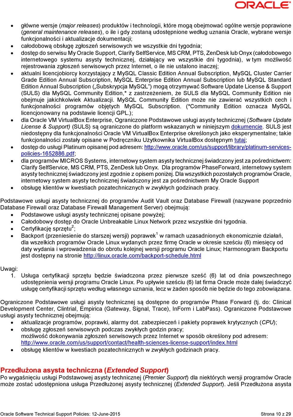 lub Onyx (całodobowego internetowego systemu asysty technicznej, działający we wszystkie dni tygodnia), w tym możliwość rejestrowania zgłoszeń serwisowych przez Internet, o ile nie ustalono inaczej;