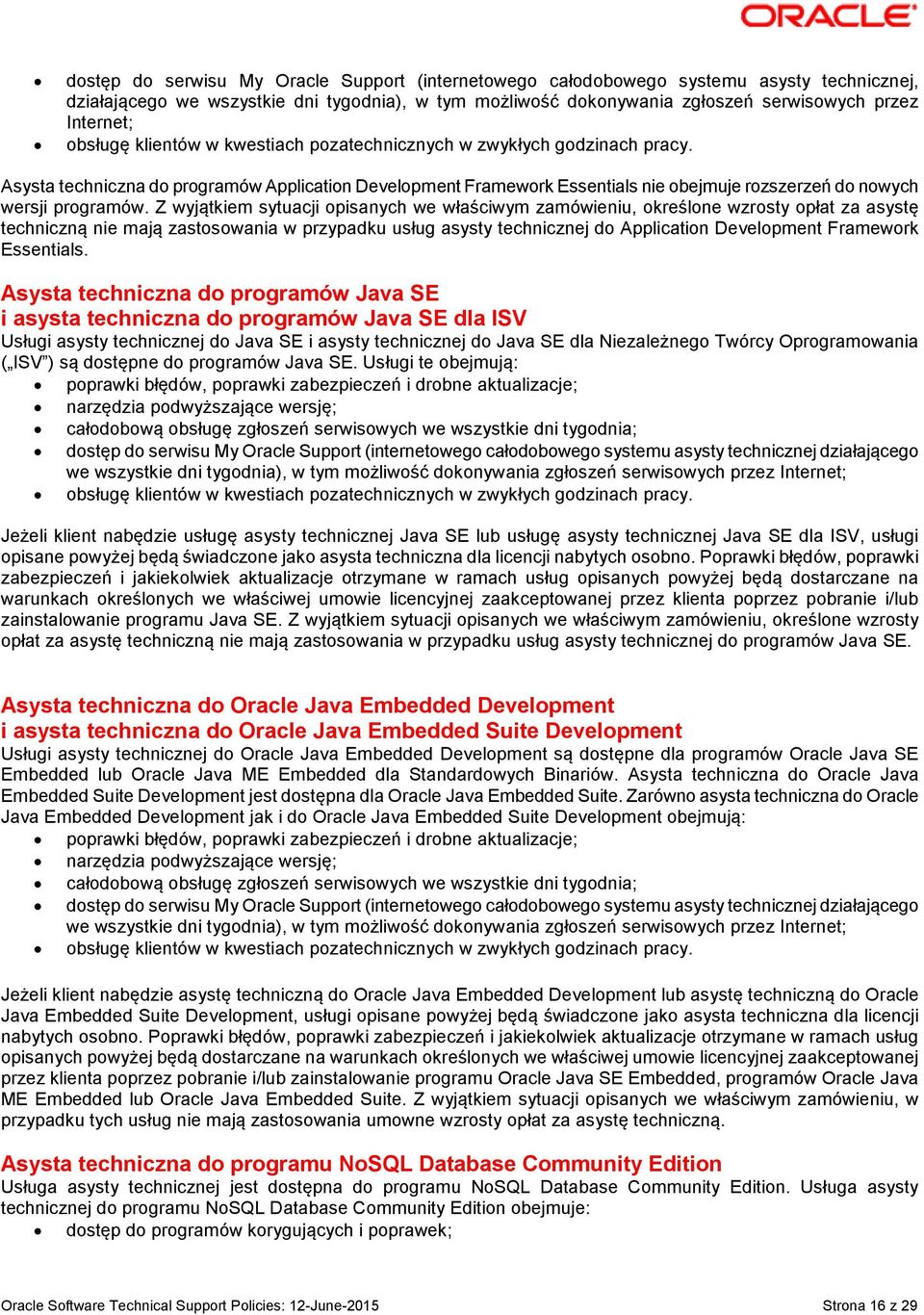 Asysta techniczna do programów Application Development Framework Essentials nie obejmuje rozszerzeń do nowych wersji programów.