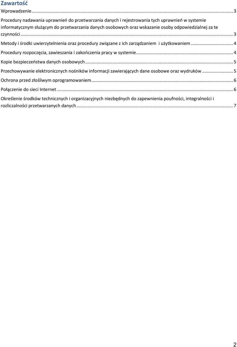 odpowiedzialnej za te czynności... 3 Metody i środki uwierzytelnienia oraz procedury związane z ich zarządzaniem i użytkowaniem.