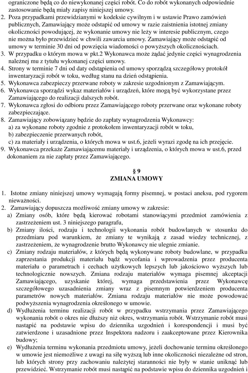 wykonanie umowy nie leży w interesie publicznym, czego nie można było przewidzieć w chwili zawarcia umowy.